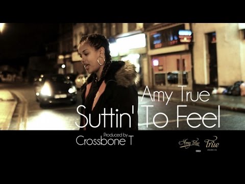 AMY TRUE - SUTTIN' TO FEEL (PRODUCED BY CROSSBONE T)