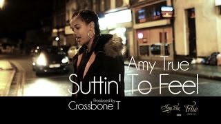 AMY TRUE - SUTTIN' TO FEEL (PRODUCED BY CROSSBONE T)
