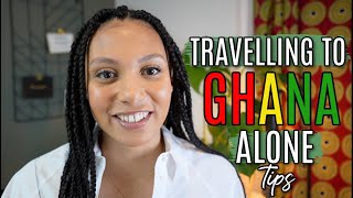 TRAVELLING TO GHANA ALONE | Tips for Solo Travellers to Ghana