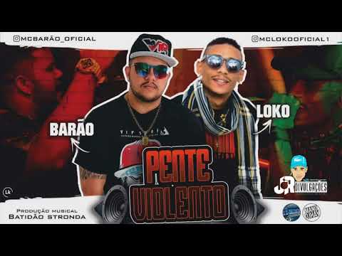 MC BARÃO E MC LOKO - PENTE VIOLENTO - MÚSICA NOVA 2018