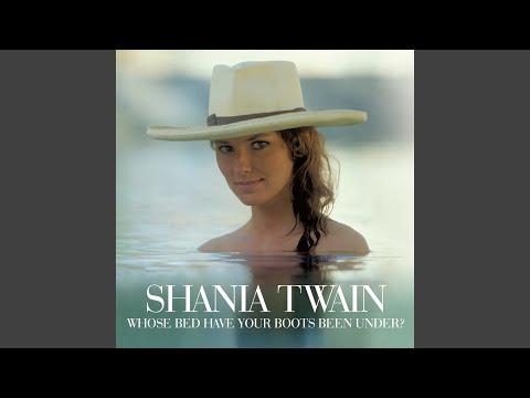 Video thumbnail for Whose Bed Have Your Boots Been Under? (Shania Vocal Mix)