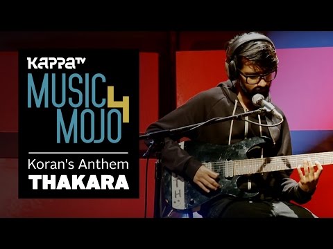 Koran's Anthem - Thakara - Music Mojo Season 4 - KappaTV