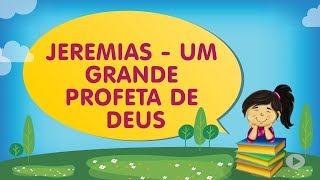 JEREMIAS - UM GRANDE PROFETA DE DEUS | Cantinho da Criança com a Tia Érika