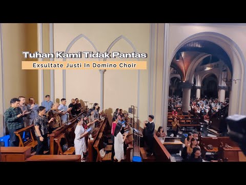 Tuhan Kami Tidak Pantas (Arr: Natalis Natalianto) - Exsultate Justi In Domino Choir Katedral Jakarta