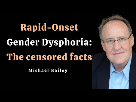 Rapid-Onset Gender Dysphoria — Dr. Michael Bailey over ROGD
