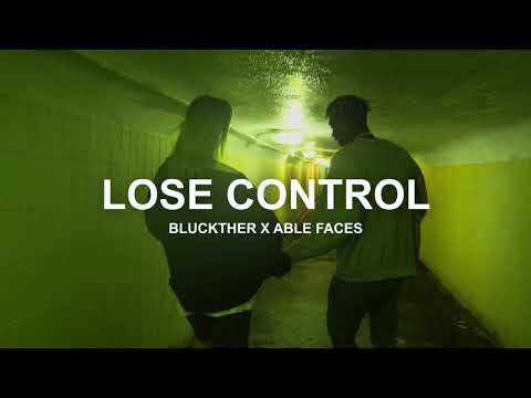 Bluckther x Able Faces - Lose Control