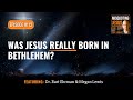 Was Jesus Really Born In Bethlehem