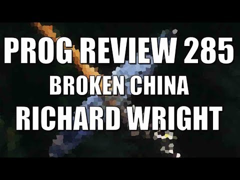 Prog Review 285 - Broken China - RIchard Wright