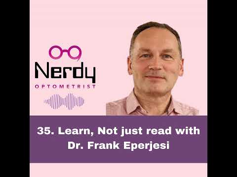 35. Learn, Not just read with Dr. Frank Eperjesi