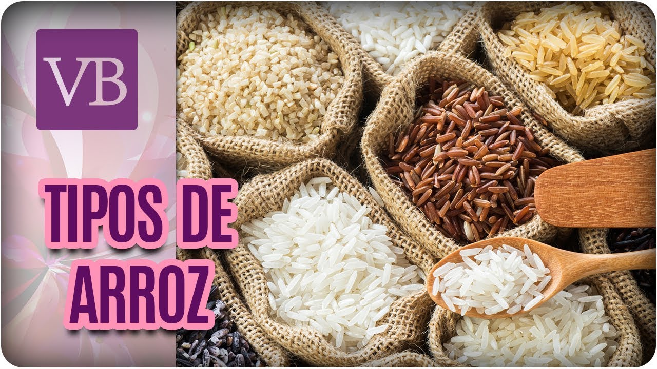 Tipos de Arroz e Seus Benefícios - Você Bonita (04/09/17)