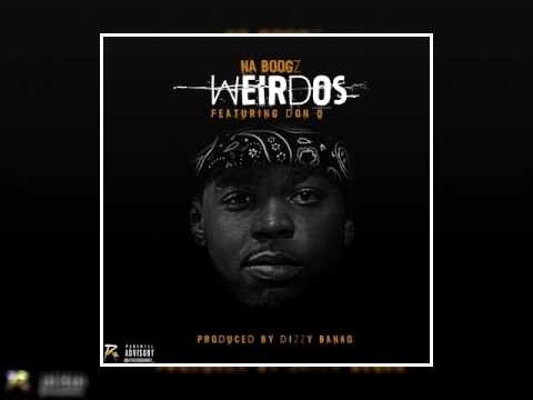 Na Boogz - Weirdos (Feat. Don Q)