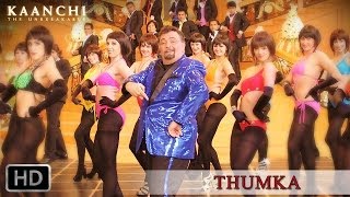 Thumka - Song Video - Kaanchi