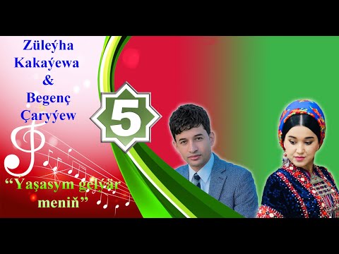 Züleýha Kakaýewa we Begenç Çaryýew - Ýaşasym gelýär meniň