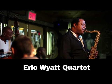 Eric Wyatt Quartet Plays Transition