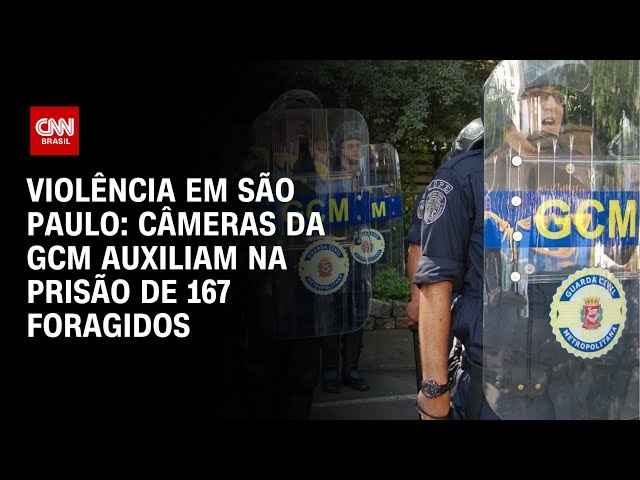 Violência em São Paulo: Câmeras da GCM auxiliam na prisão de 167 foragidos | BASTIDORES CNN