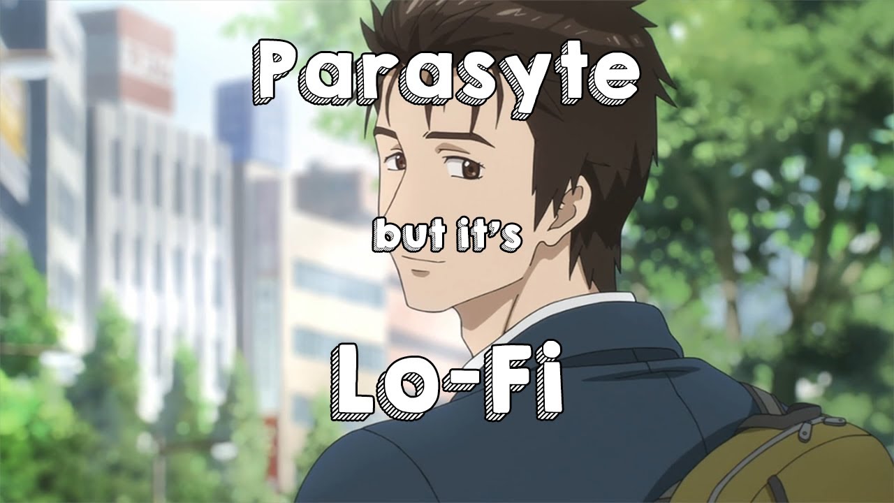 Parasyte - Next To You but it's lofi ~ Still good