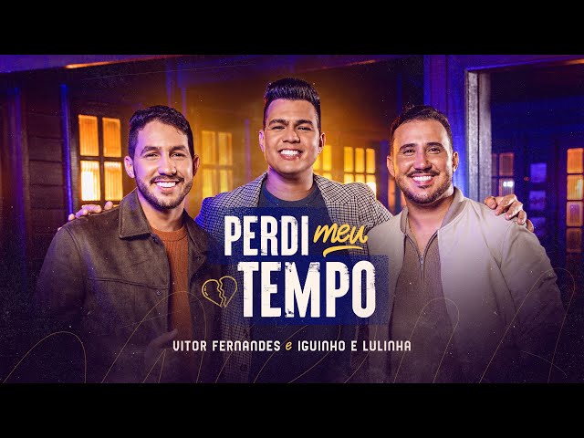 Download PERDI MEU TEMPO – Vitor Fernandes e Iguinho e Lulinha