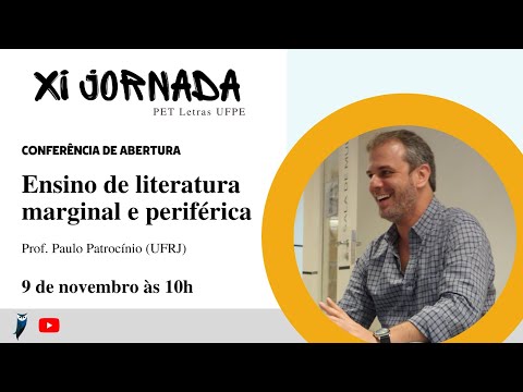CONFERÊNCIA DE ABERTURA I Ensino de literatura marginal e periférica - XI Jornada PET Letras UFPE