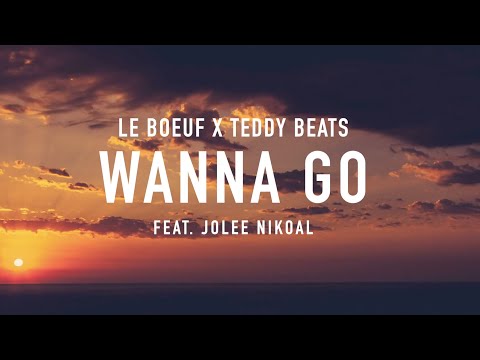Le Boeuf & Teddy Beats – Wanna Go feat. Jolee Nikoal | Chill Tropical House | Soave Records