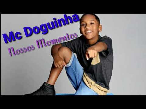 MC Doguinha- Nossos Momentos
