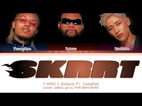 F.HERO x BamBam Ft. YOUNGOHM - Skrrt Lyrics Thai/Rom/Eng