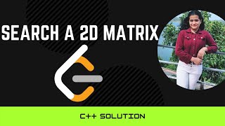 YouTube video 'Search a 2D Matrix || Leetcode 74 || C++ Solution'