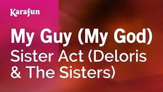 My Guy (My God) - Sister Act (Deloris &amp; The Sisters) | Karaoke Version | KaraFun