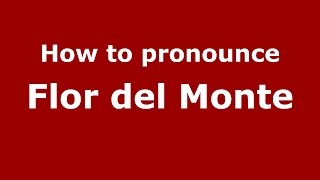 How to pronounce Flor Del Monte