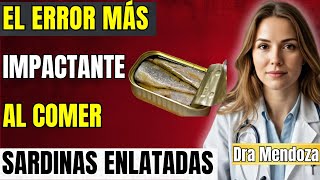 11 errores impactantes que todos cometen con las sardinas (el número 9 es el peor) | Dra.Mendoza