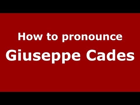 How to pronounce Giuseppe Cades (Italian/Italy) - PronounceNames.com