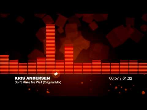 Kris Andersen - Don't Make Me Wait (Original Mix)