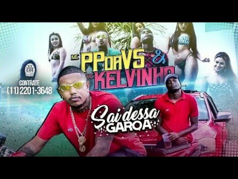 MC Kelvinho e MC PP Da VS - Sai Dessa Garoa (DJay W)