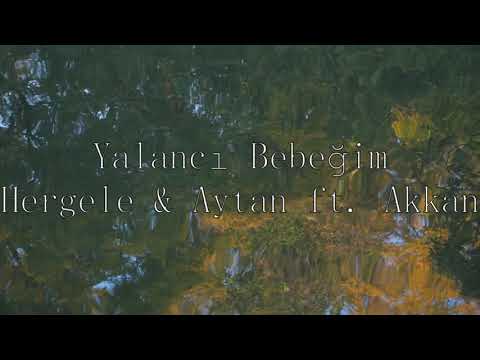 Hergele & Aytan ft. Akkan - Yalancı Bebeğim