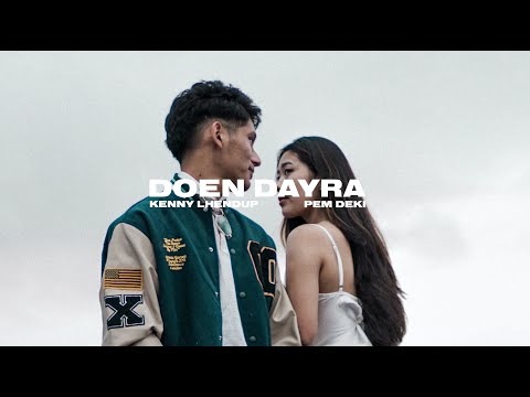 DOEN DAYRA - Kenny Lhendup & @PemaDeki  | Official Music Video I Featuring Nima Dalyang