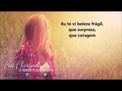 Frei Florival - O amor pode mudar