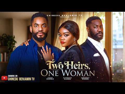 TWO HEIRS, ONE WOMAN | Nigerian Romantic Drama | CHIKE DANIELS, CHINENYE ULAEGBU | 2026 Latest Movie