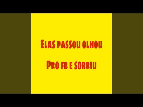 Elas Passou Olhou pro Fb e Sorriu