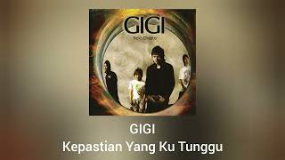 Download lagu Gigi - Kepastian Yang Ku Tunggu mp3