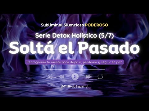 Soltar el pasado | Serie Detox Holístico (5/7) | #subliminal silencioso para #perdonar y #avanzar