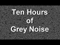 Grey Noise Ambient Sound for Ten Hours