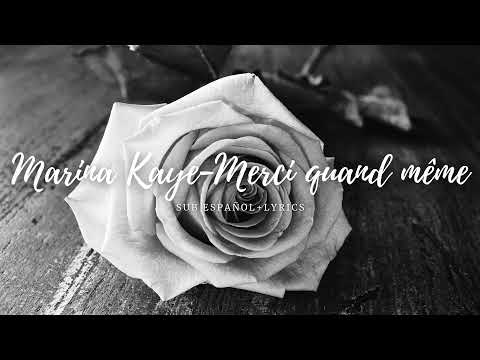 Marina Kaye - Merci quand même (Sub español+Lyrics)