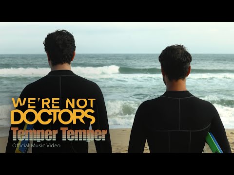 We're Not Doctors - Temper Temper (Official Music Video)