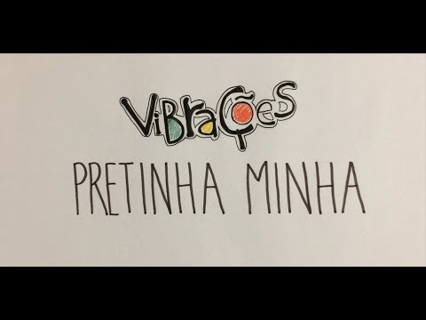 Vibrações - Pretinha Minha (Lyric Vídeo)