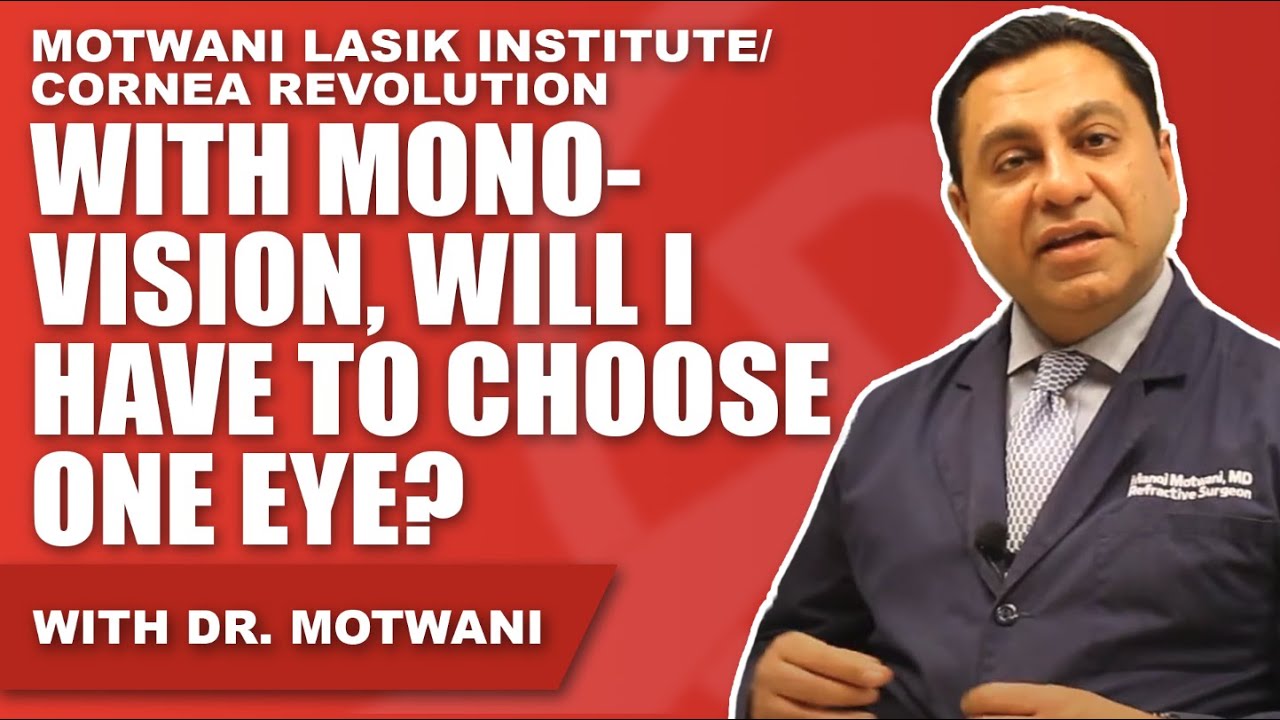 Manoj Motwani, MD - With Monovision Will I Have to Close One Eye?