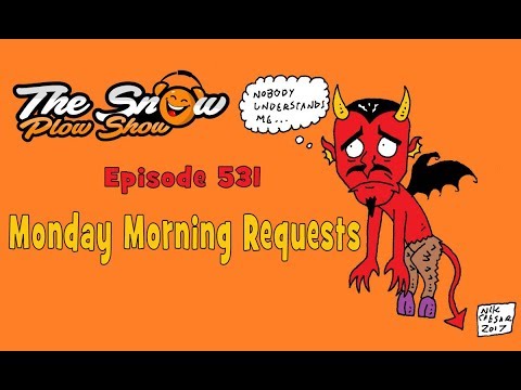 The Snow Plow Show Episode 531 - Monday Morning Requests