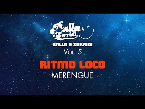 RITMO LOCO - Merengue - BALLA E SORRIDI VOL. 5 - BALLI DI GRUPPO  E MUSICA DA BALLO LISCIO E LATINO