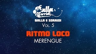 RITMO LOCO - Merengue - BALLA E SORRIDI VOL. 5 - BALLI DI GRUPPO  E MUSICA DA BALLO LISCIO E LATINO
