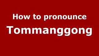 How to pronounce Tommanggong