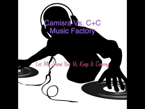 Camisra Vs C+C Music Factory - Let Me Show You Vs. Keep It Coming