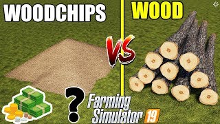 Farming Simulator 19 : WOOD vs WOODCHIPS !!! INCOME COMPARISON #1